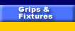 Grips & Fixtures